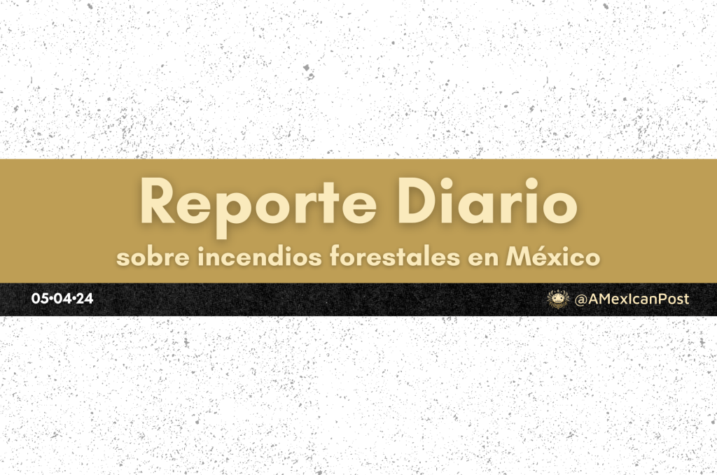 Reporte de Incendios en México, corte 05 de abril de&nbsp;2024