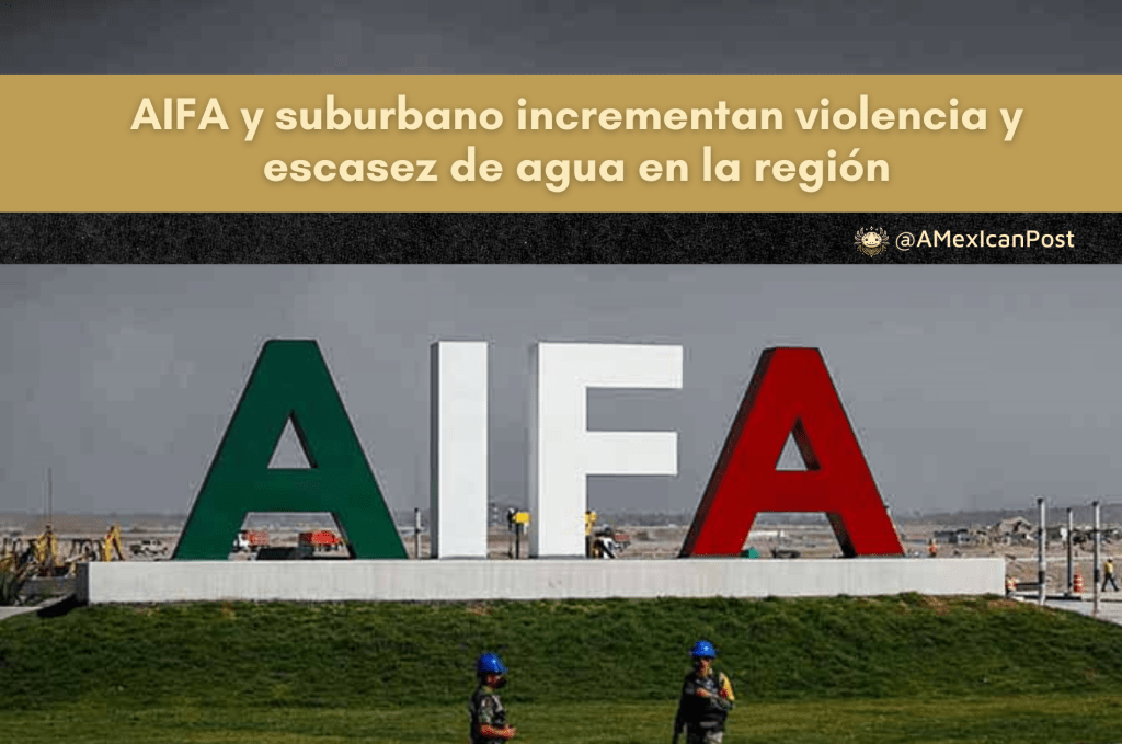 AIFA y suburbano incrementan violencia y escasez de agua en la&nbsp;región